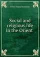 Social and religious life in the Orient ., Krikor Hagop Basmajian 