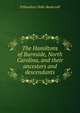 The Hamiltons of Burnside, North Carolina, and their ancestors and descendants, P Hamilton 1848- Baskervill 