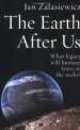 Earth After Us. What legacy Will Humans Leave In Rocks?, Jan Zalasiewicz 