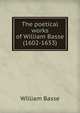The poetical works of William Basse (1602-1653), William Basse 