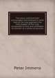 The pious communicant encouraged, and directed in what manner he may approach the Holy Supper of the Lord, acceptable to God, and profitable to himself. In a series of lectures, Peter Immens 