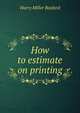 How to estimate on printing, Harry Miller Basford 