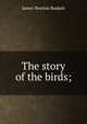 The story of the birds;, James Newton Baskett 