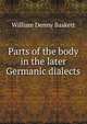 Parts of the body in the later Germanic dialects, William Denny Baskett 