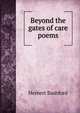 Beyond the gates of care poems, Herbert Bashford 