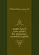 Anglo-Saxon prose reader, for beginners, in oldest English, William Malone Baskervill 