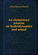 An elementary treatise on hydrodynamics and sound, Alfred Barnard Basset 