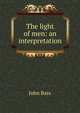 The light of men: an interpretation, John Bass 