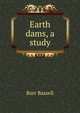 Earth dams, a study, Burr Bassell 
