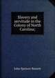 Slavery and servitude in the Colony of North Carolina;, John Spencer Bassett 