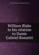 William Blake in his relation to Dante Gabriel Rossetti, Johanna Christina Eme Bassalik-de Vries 