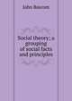 Social theory; a grouping of social facts and principles, Bascom, John 