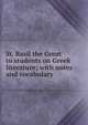 St. Basil the Great to students on Greek literature; with notes and vocabulary, 