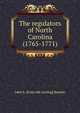 The regulators of North Carolina (1765-1771), John S. [from old catalog] Bassett 