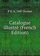 Catalogue illustre (French Edition), F G. b. 1847 Dumas 