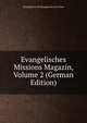 Evangelisches Missions Magazin, Volume 2 (German Edition), Evangelische Missionsgesellschaft Basel 