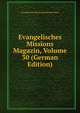 Evangelisches Missions Magazin, Volume 30 (German Edition), Evangelische Missionsgesellschaft Basel 