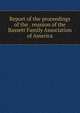 Report of the proceedings of the . reunion of the Bassett Family Association of America, 