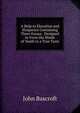 A Help to Elocution and Eloquence Containing Three Essays . Designed to Form the Minds of Youth to a True Taste, John Bascroft 