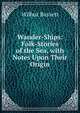 Wander-Ships: Folk-Stories of the Sea, with Notes Upon Their Origin, Wilbur Bassett 