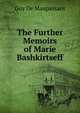 The Further Memoirs of Marie Bashkirtseff, Ги де Мопассан 