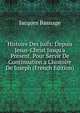 Histoire Des Juifs: Depuis Jesus-Christ Jusqu'a Present. Pour Servir De Continuation a L'histoire De Joseph (French Edition), Jacques Basnage 