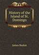 History of the Island of St. Domingo, James Basket 