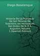 Historia De La Provincia De San Nicolas De Tolentino, De Michoacan: Del Orden De N. P. S. Augustin, Volume 1 (Spanish Edition), Diego Basalenque 