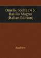 Omelie Scelte Di S. Basilio Magno (Italian Edition), Andrew 
