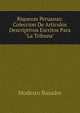 Riquezas Peruanas: Coleccion De Articulos Descriptivos Escritos Para "La Tribuna"., Modesto Basadre 