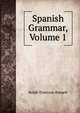 Spanish Grammar, Volume 1, Ralph Emerson Bassett 
