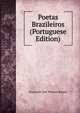 Poetas Brazileiros (Portuguese Edition), Francisco Jose Teixeira Bastos 