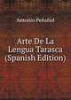 Arte De La Lengua Tarasca (Spanish Edition), Antonio Penafiel 