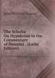 The Scholia On Hypokrisis in the Commentary of Donatus . (Latin Edition), John William Basore 