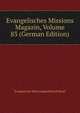Evangelisches Missions Magazin, Volume 83 (German Edition), Evangelische Missionsgesellschaft Basel 