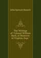 The Writings of "Colonel William Byrd, of Westover in Virginia, Esqr.", John Spencer Bassett 