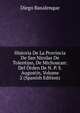Historia De La Provincia De San Nicolas De Tolentino, De Michoacan: Del Orden De N. P. S. Augustin, Volume 2 (Spanish Edition), Diego Basalenque 