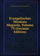 Evangelisches Missions Magazin, Volume 79 (German Edition), Evangelische Missionsgesellschaft Basel 