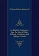 An English Grammar: For the Use of High School, Academy, and College Classes, William Malone Baskervill 