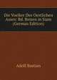 Die Voelker Des Oestlichen Asien: Bd. Reisen in Siam (German Edition), Adolf Bastian 