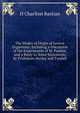 The Modes of Origin of Lowest Organisms: Including a Discussion of the Experiments of M. Pasteur, and a Reply to Some Statements by Professors Huxley and Tyndall, Bastian H. Charlton 