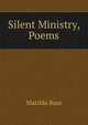 Silent Ministry, Poems, Matilda Bass 