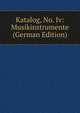 Katalog, No. Iv: Musikinstrumente (German Edition), 