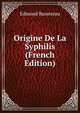 Origine De La Syphilis (French Edition), Edmond Bassereau 