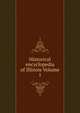 Historical encyclopedia of Illinois Volume 1, 
