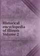 Historical encyclopedia of Illinois Volume 2, 