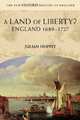 A Land of Liberty?: England 1689-1727, Julian Hoppit 