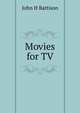 Movies for TV, John H Battison 
