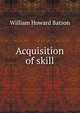 Acquisition of skill, William Howard Batson 