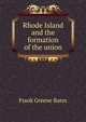 Rhode Island and the formation of the union, Frank Greene Bates 
